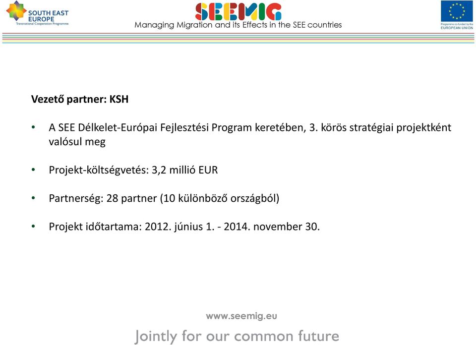 körös stratégiai projektként valósul meg Projekt-költségvetés: