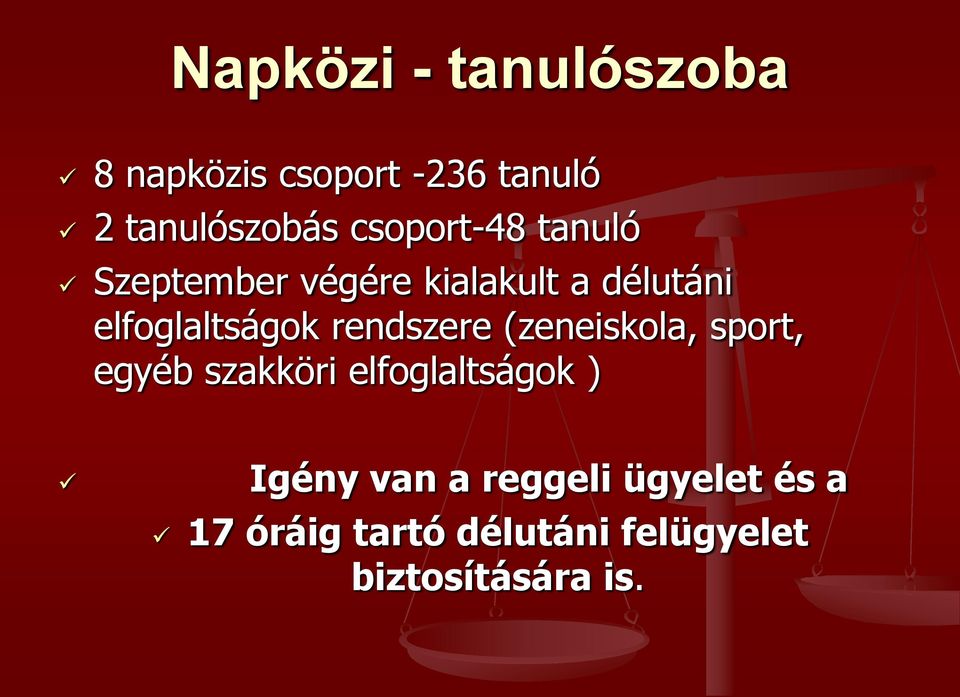 rendszere (zeneiskola, sport, egyéb szakköri elfoglaltságok ) Igény van