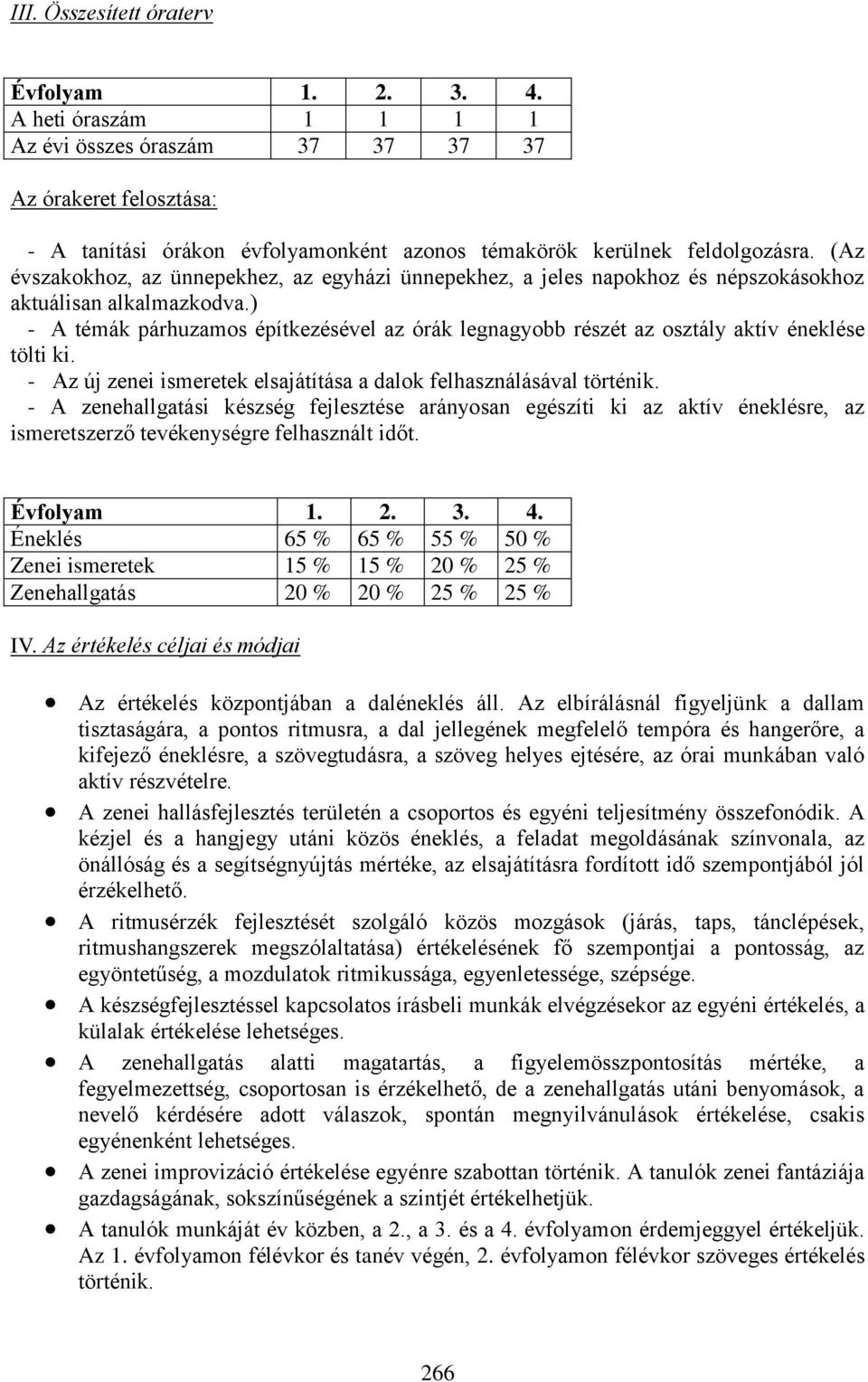 (Az évszakokhoz, az ünnepekhez, az egyházi ünnepekhez, a jeles napokhoz és népszokásokhoz aktuálisan alkalmazkodva.