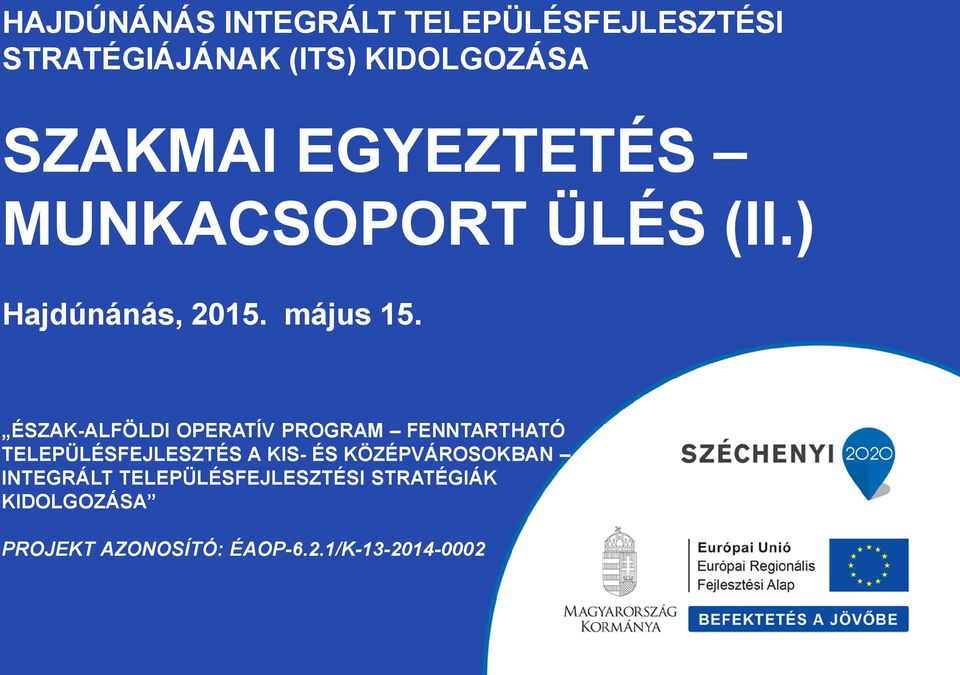 ÉSZAK-ALFÖLDI OPERATÍV PROGRAM FENNTARTHATÓ TELEPÜLÉSFEJLESZTÉS A KIS- ÉS