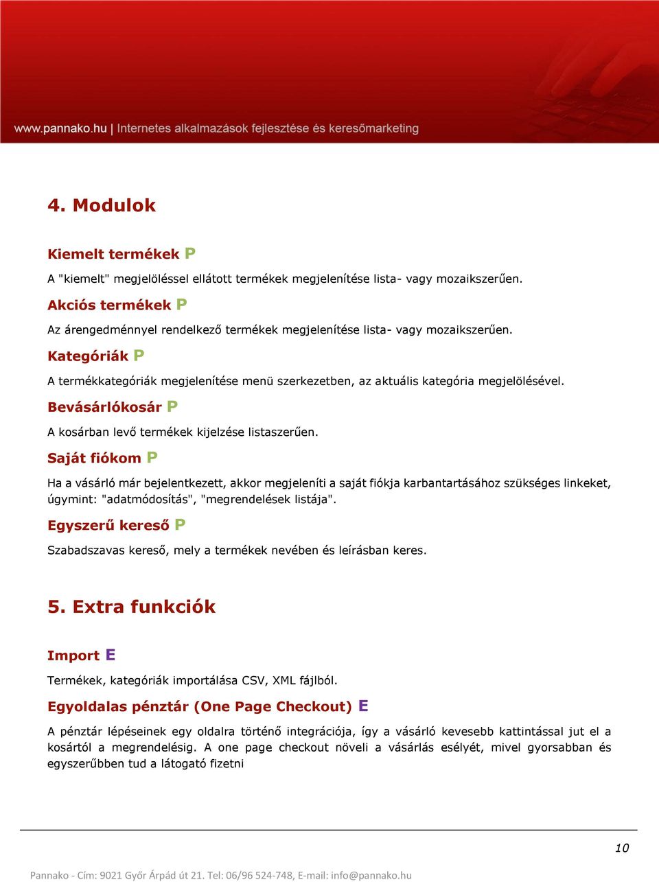 Bevásárlókosár P A kosárban levő termékek kijelzése listaszerűen.