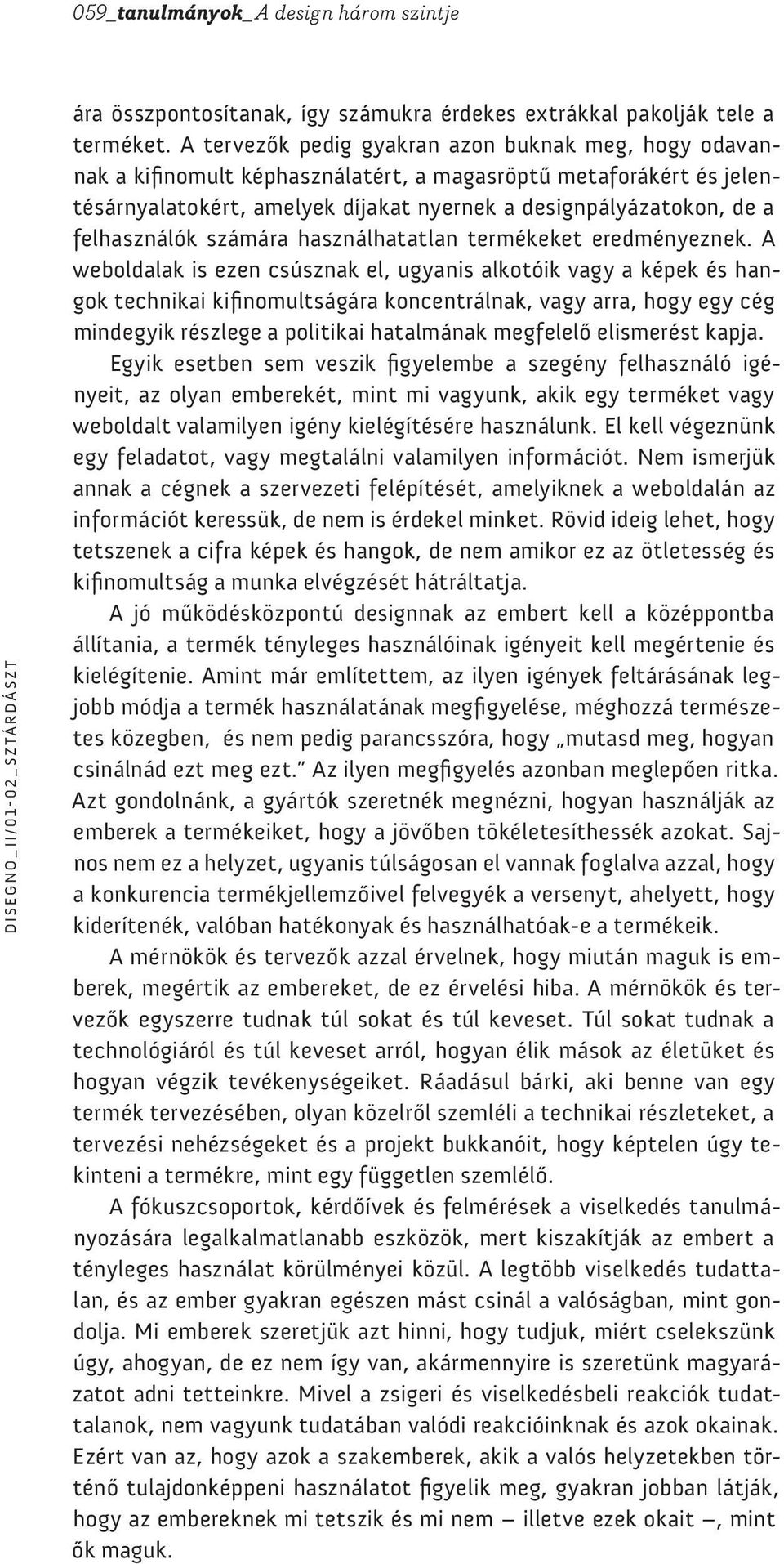 felhasználók számára használhatatlan termékeket eredményeznek.