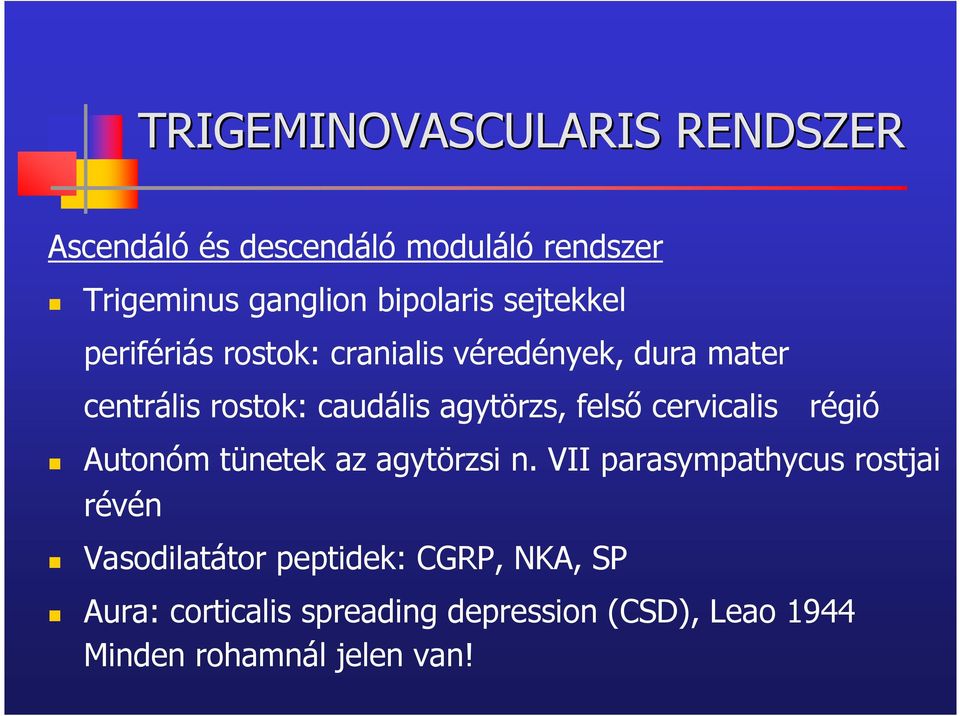 felső cervicalis régió Autonóm tünetek az agytörzsi n.
