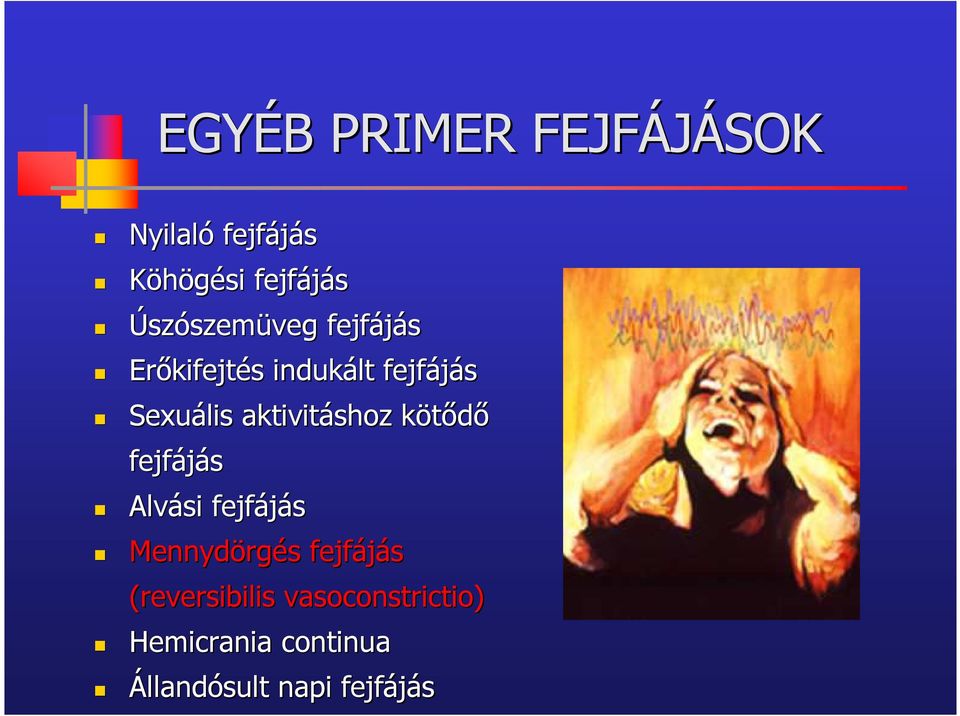 aktivitáshoz kötődők fejfájás Alvási fejfájás Mennydörg rgés s