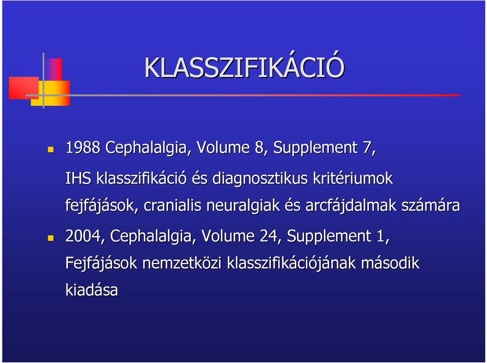 cranialis neuralgiak és s arcfájdalmak számára 2004, Cephalalgia, Volume