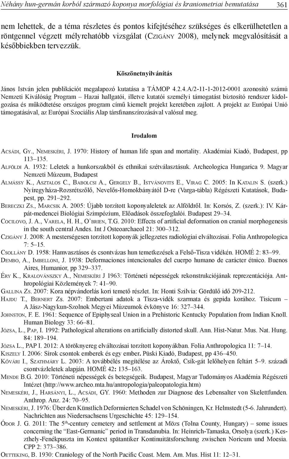 2.4.A/2-11-1-2012-0001 azonosító számú Nemzeti Kiválóság Program Hazai hallgatói, illetve kutatói személyi támogatást biztosító rendszer kidolgozása és működtetése országos program című kiemelt