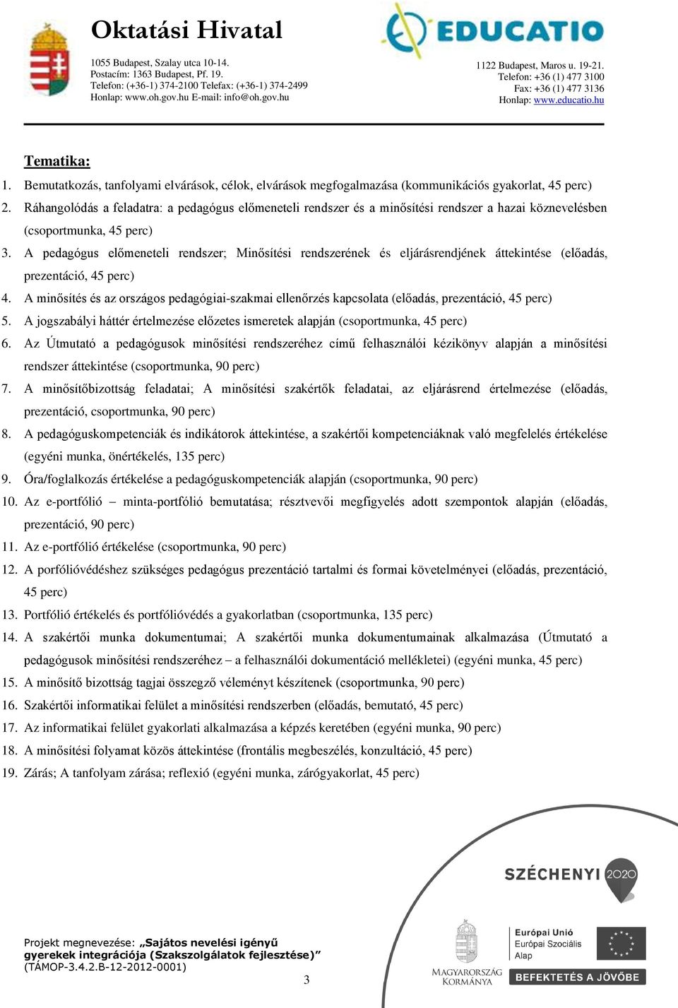 A pedagógus előmeneteli rendszer; Minősítési rendszerének és eljárásrendjének áttekintése (előadás, prezentáció, 45 perc) 4.