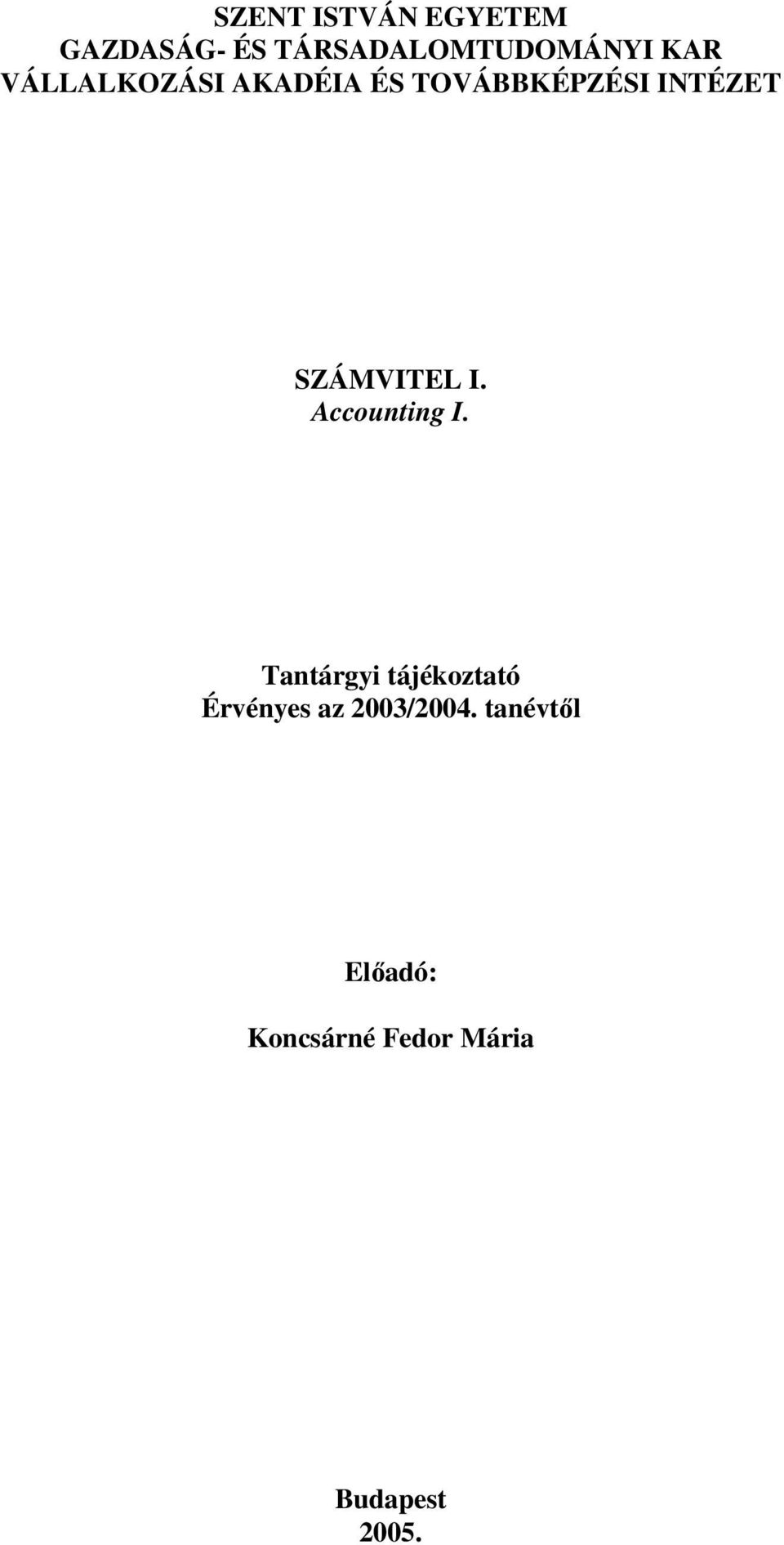 Accounting I. Tantárgyi tájékoztató Érvényes az 2003/2004.