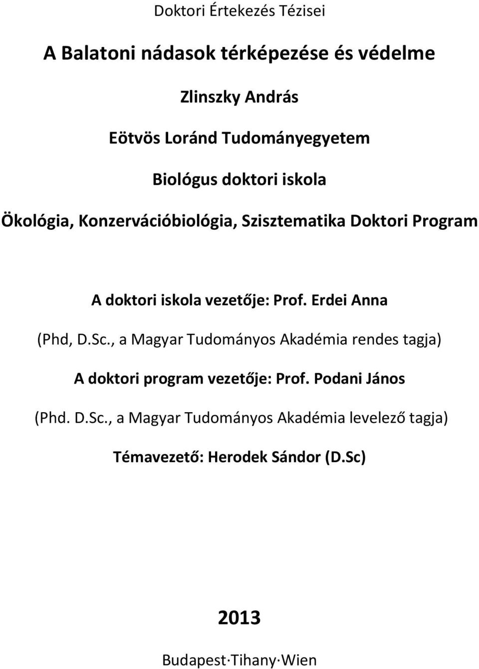 Prof. Erdei Anna (Phd, D.Sc., a Magyar Tudományos Akadémia rendes tagja) A doktori program vezetője: Prof.