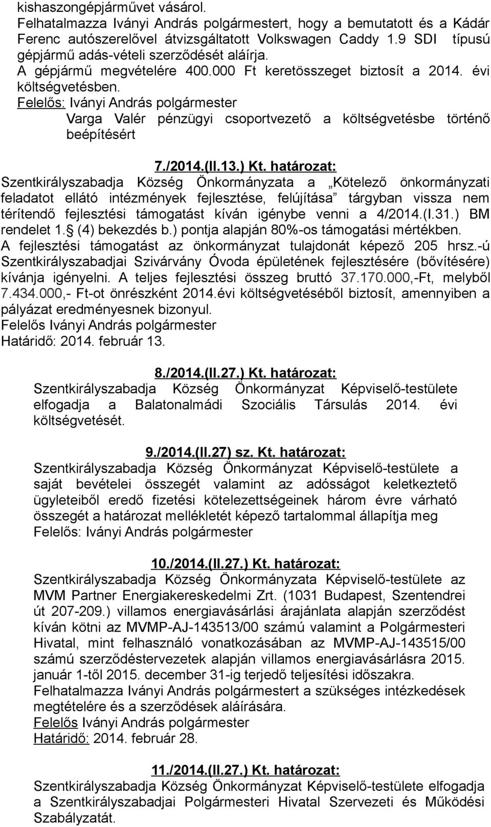Varga Valér pénzügyi csoportvezető a költségvetésbe történő beépítésért 7./2014.(II.13.) Kt.