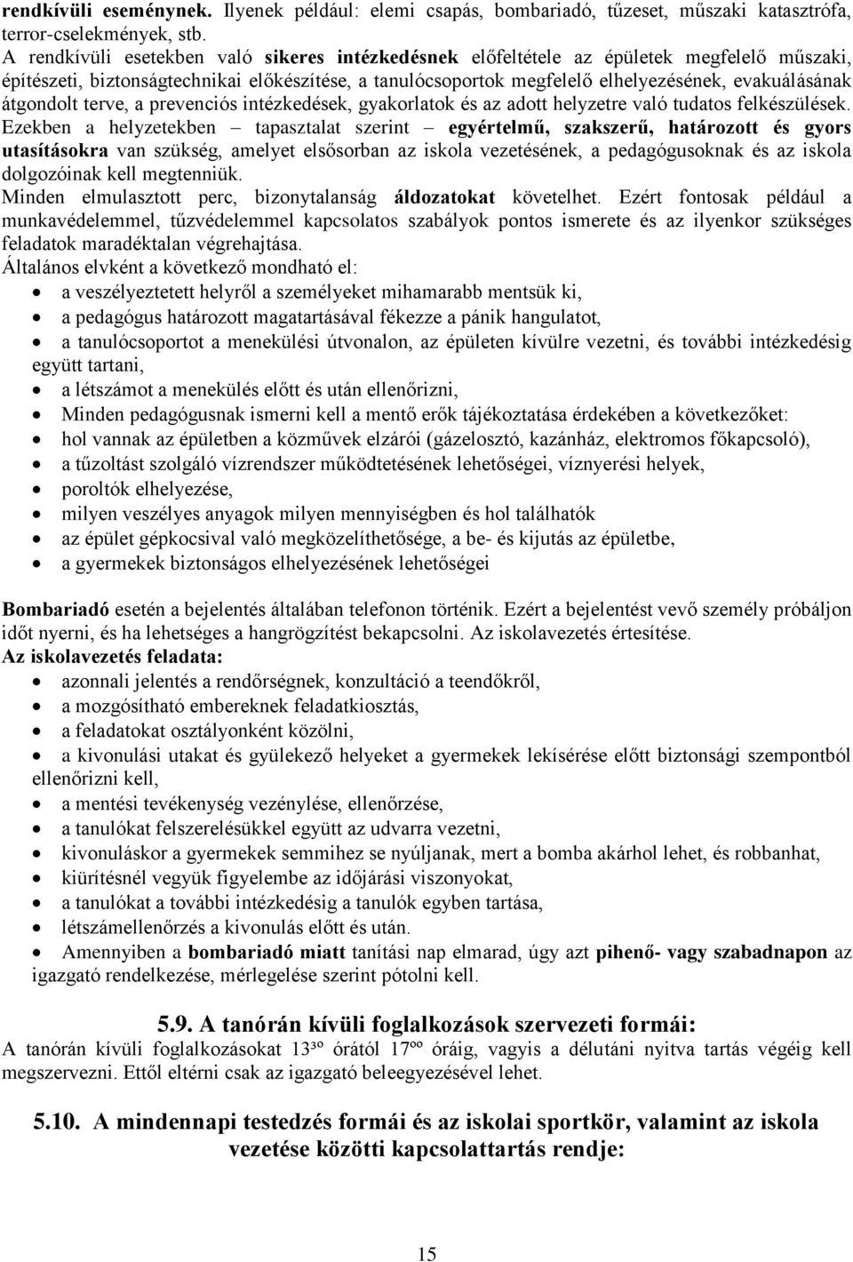 átgondolt terve, a prevenciós intézkedések, gyakorlatok és az adott helyzetre való tudatos felkészülések.