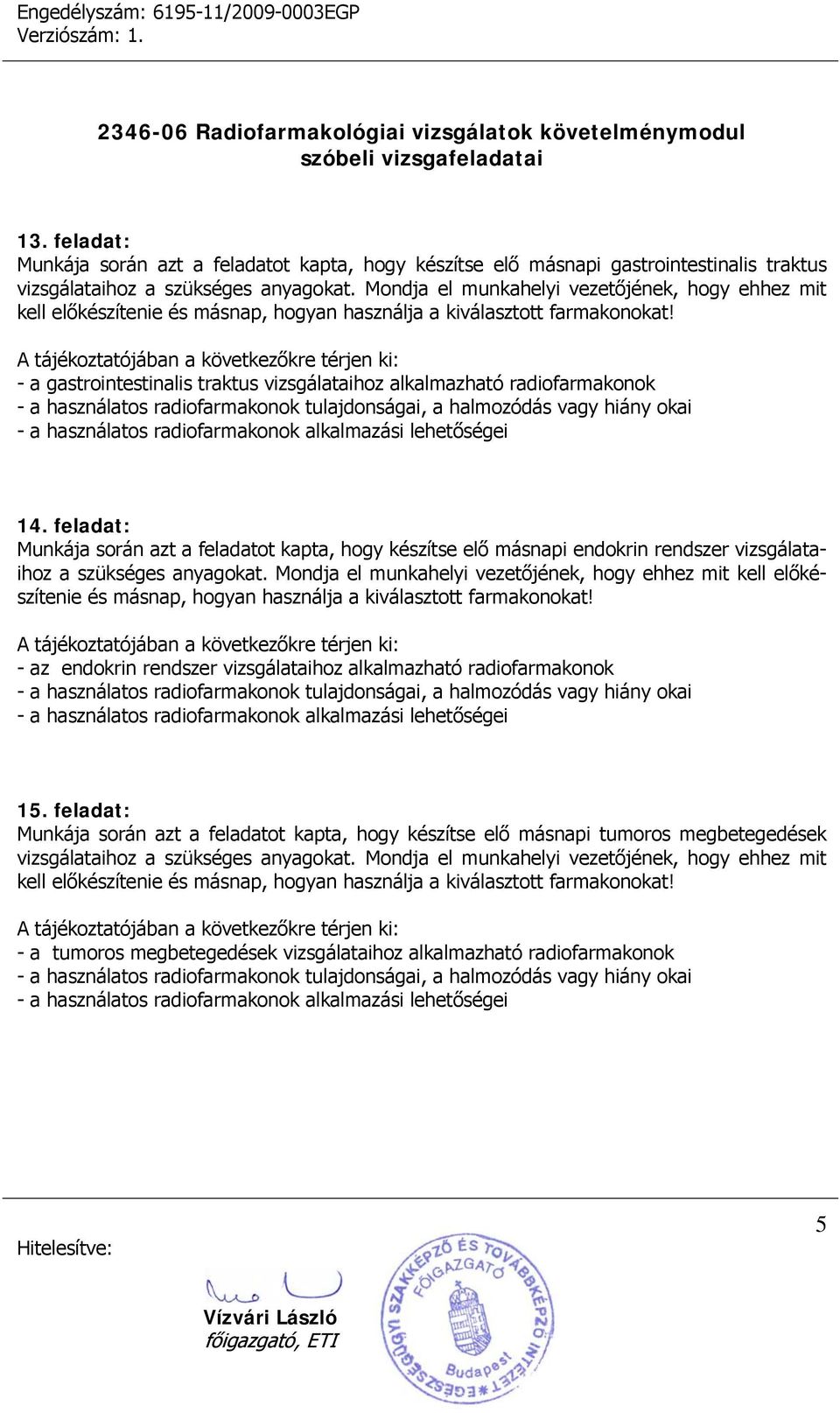 - a gastrointestinalis traktus vizsgálataihoz alkalmazható radiofarmakonok 14.