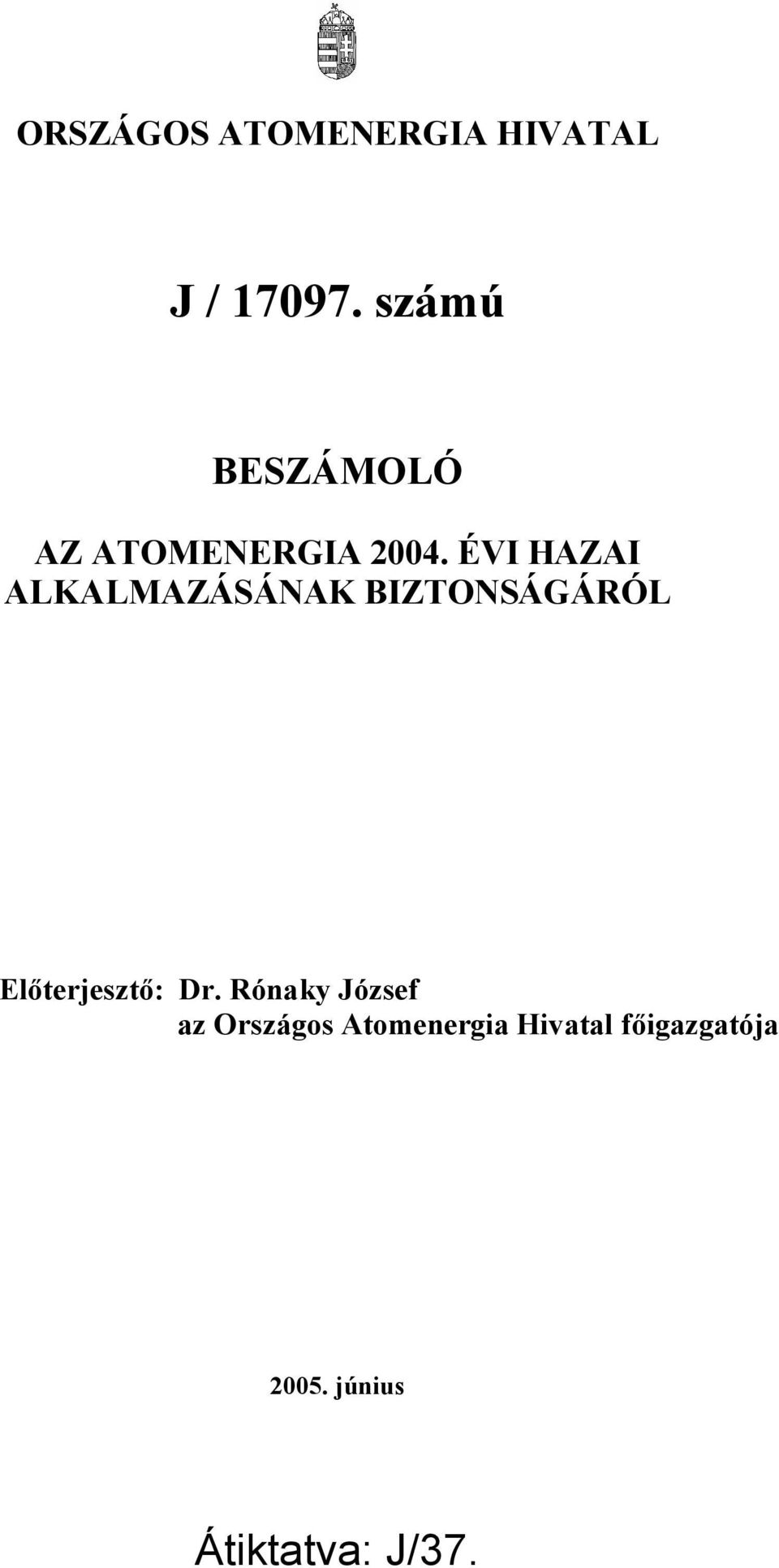 ÉVI HAZAI ALKALMAZÁSÁNAK BIZTONSÁGÁRÓL Előterjesztő: Dr.