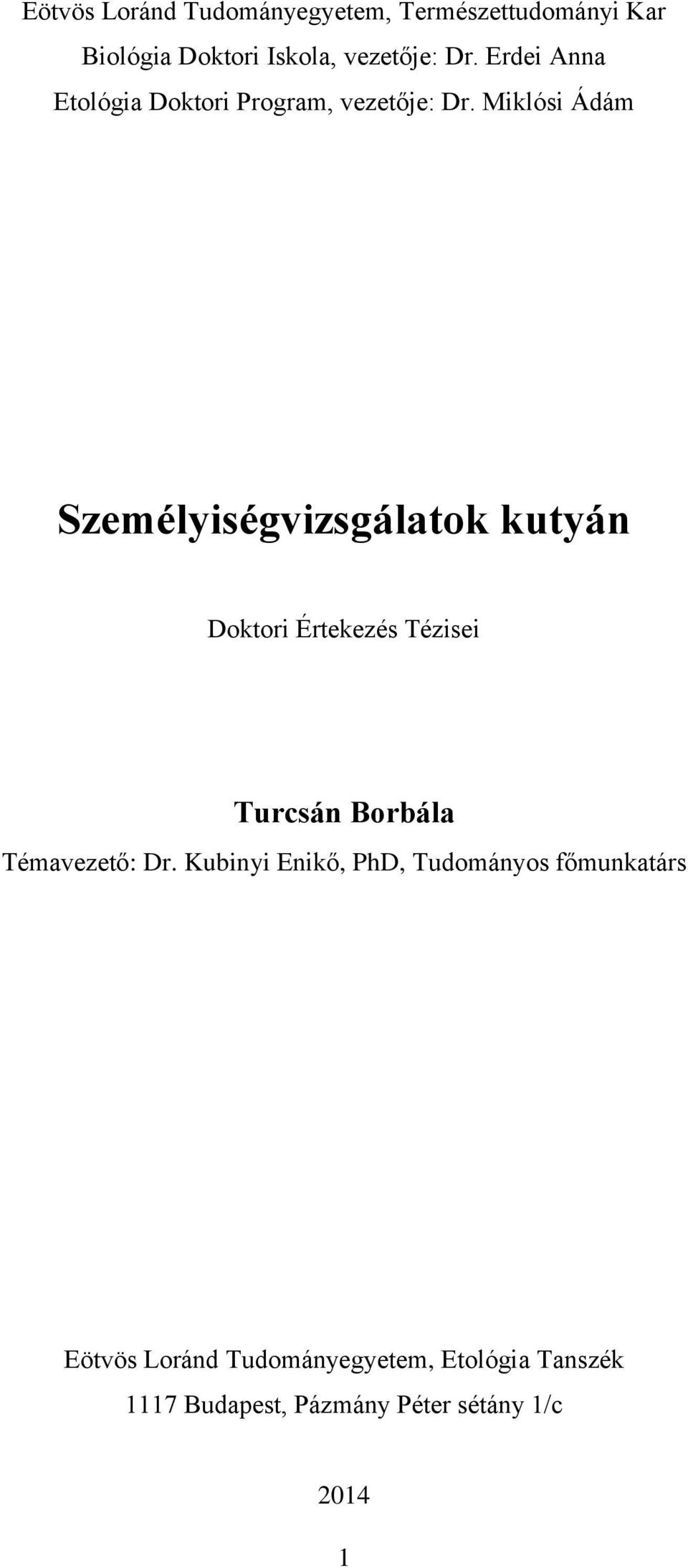 Miklósi Ádám Személyiségvizsgálatok kutyán Doktori Értekezés Tézisei Turcsán Borbála