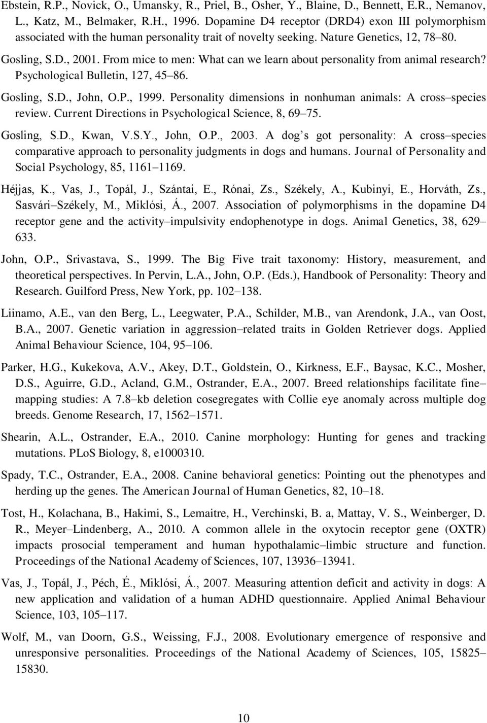 From mice to men: What can we learn about personality from animal research? Psychological Bulletin, 127, 45 86. Gosling, S.D., John, O.P., 1999.