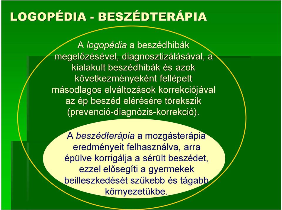 d elérésére re törekszik t (prevenció-diagn diagnózis-korrekció).