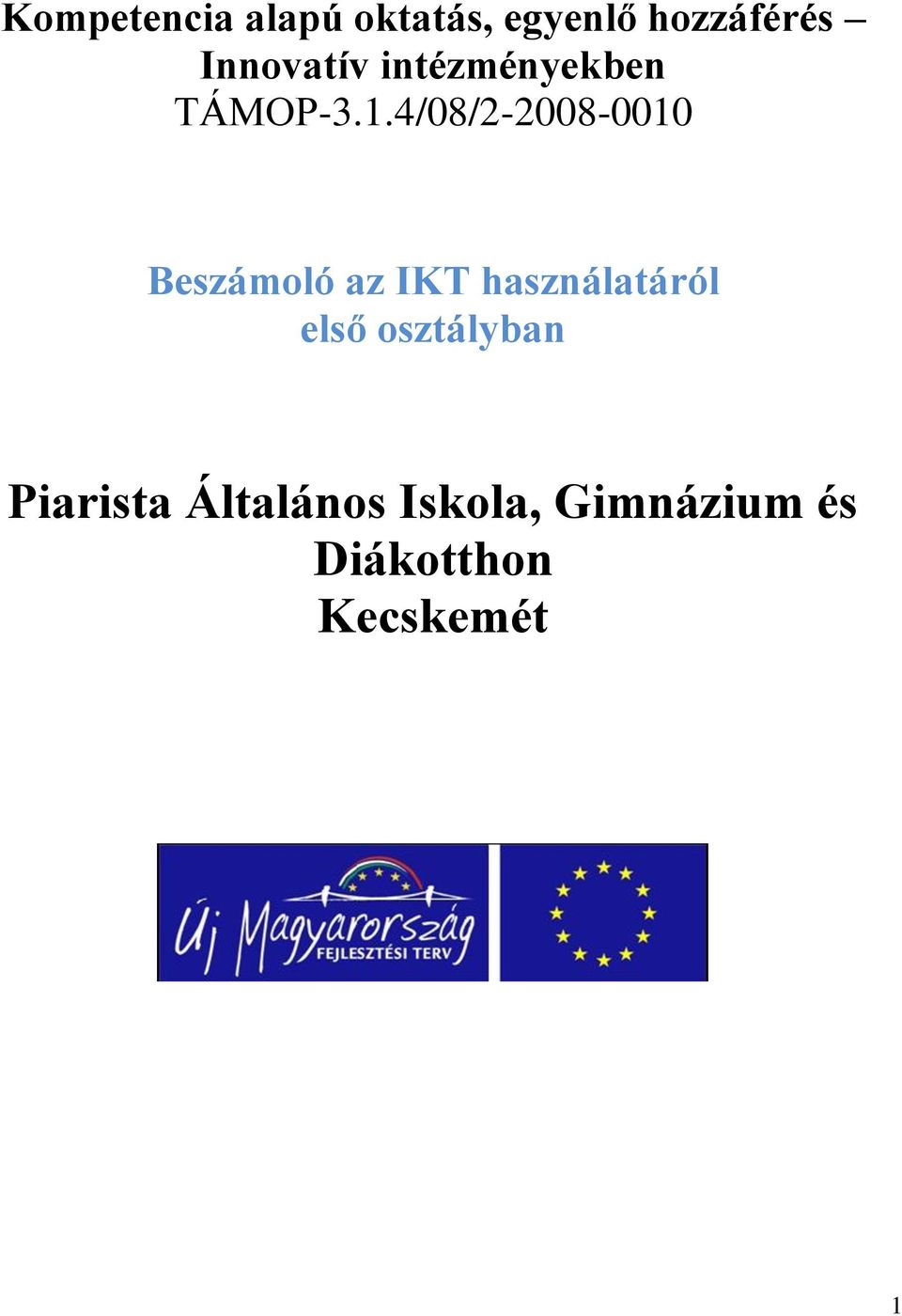 4/08/2-2008-0010 Beszámoló az IKT használatáról