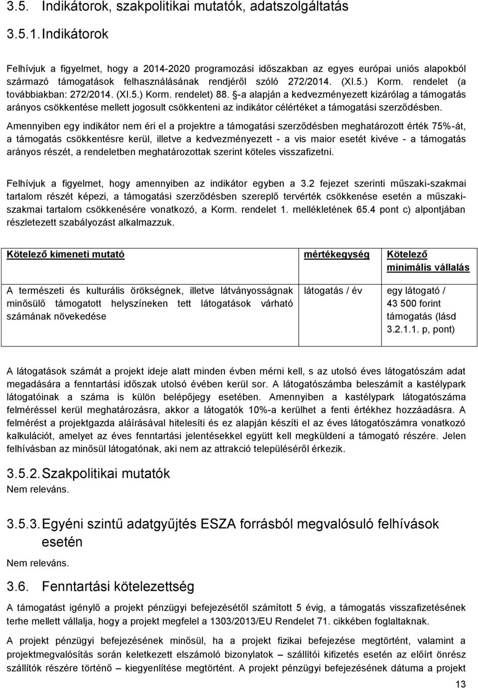 rendelet (a továbbiakban: 272/2014. (XI.5.) Korm. rendelet) 88.