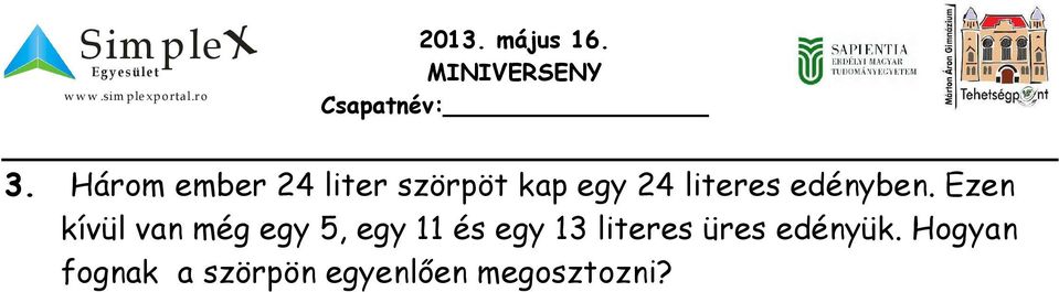 Ezen kívül van még egy 5, egy 11 és egy 13