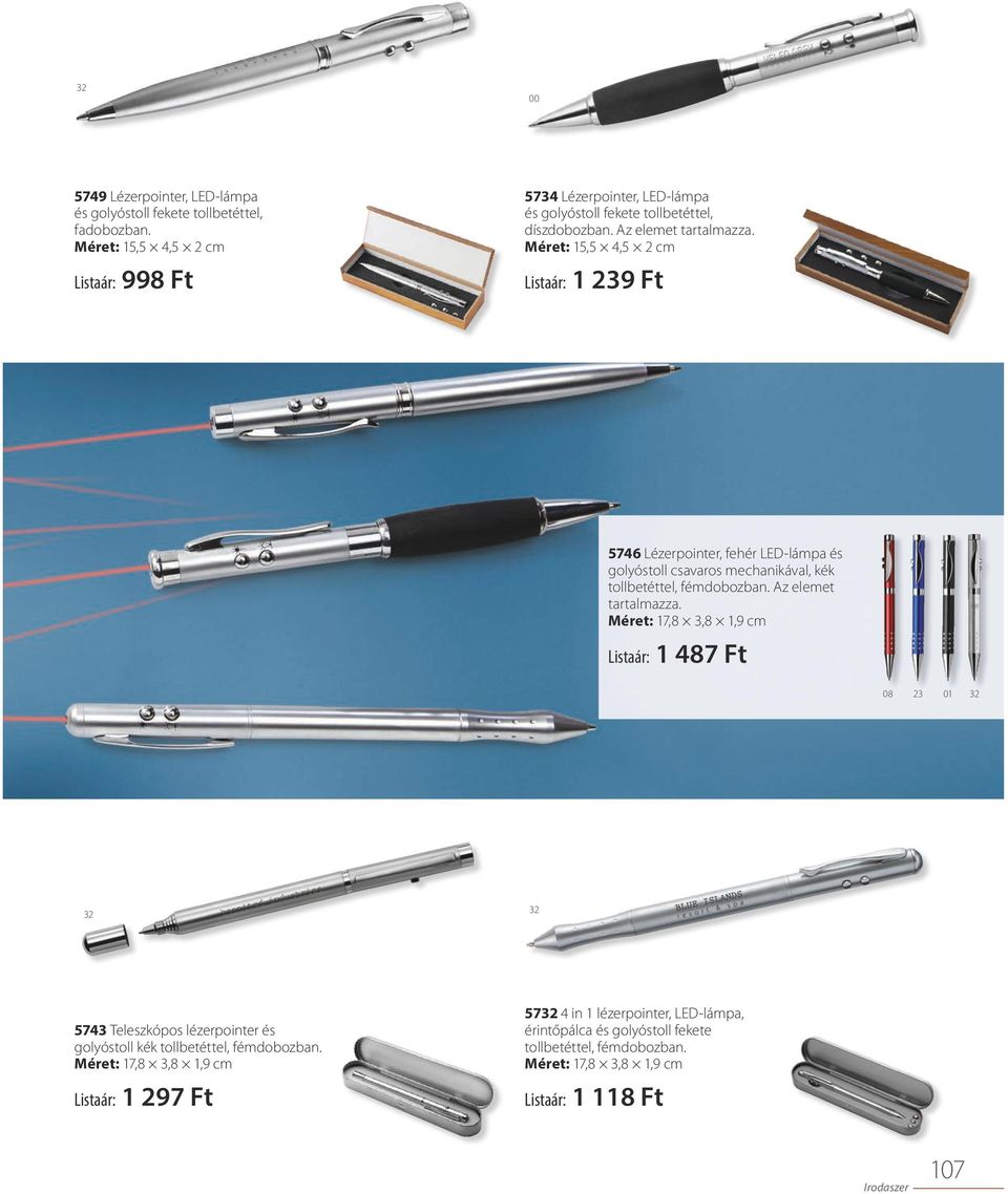 Méret: 15,5 4,5 2 cm Listaár: 1 9 Ft 5746 lézerpointer, fehér led-lámpa és golyóstoll csavaros mechanikával, kék tollbetéttel, fémdobozban. Az elemet tartalmazza.