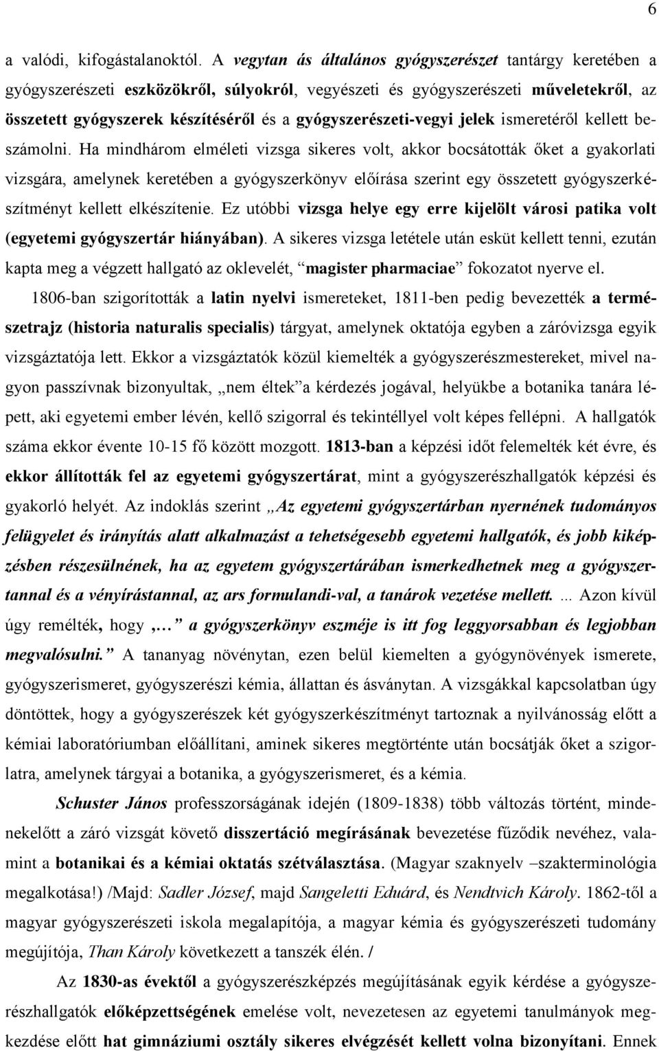 gyógyszerészeti-vegyi jelek ismeretéről kellett beszámolni.