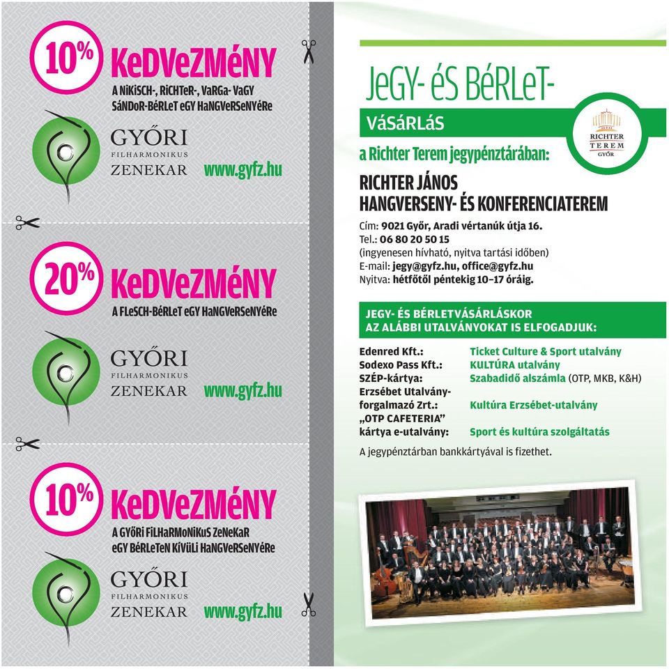 : 06 80 20 50 15 (ingyenesen hívható, nyitva tartási idôben) E-mail: jegy@gyfz.