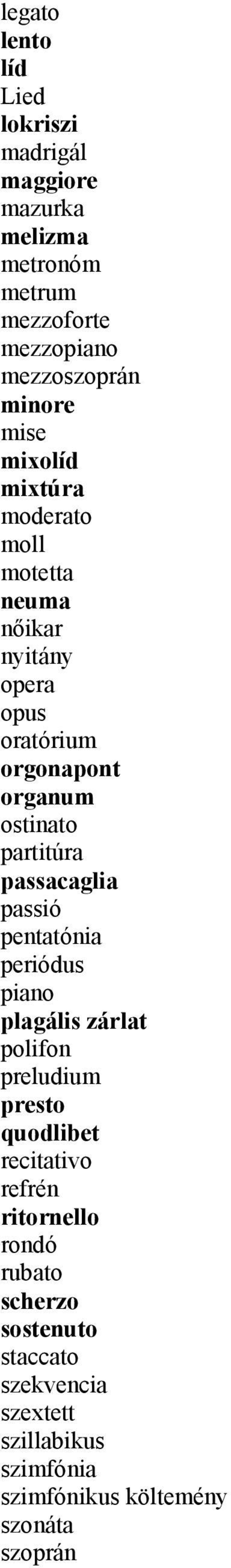 passacaglia passió pentatónia periódus piano plagális zárlat polifon preludium presto quodlibet recitativo refrén