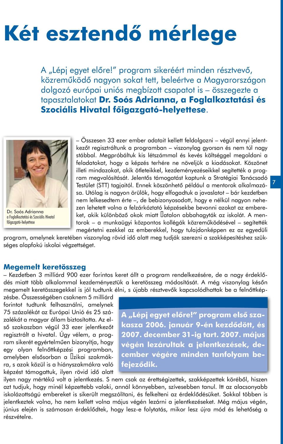 Soós Adrianna, a Foglalkoztatási és Szociális Hivatal főigazgató-helyettese. Dr.