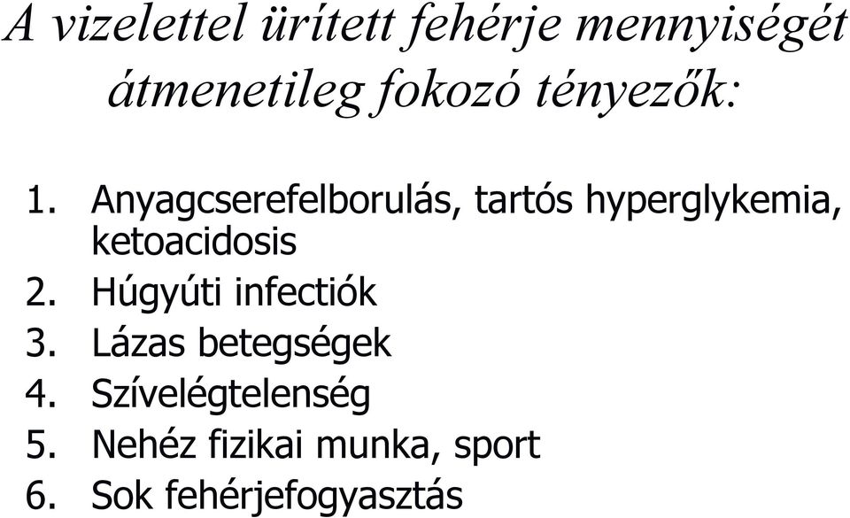 Anyagcserefelborulás, tartós hyperglykemia, ketoacidosis 2.