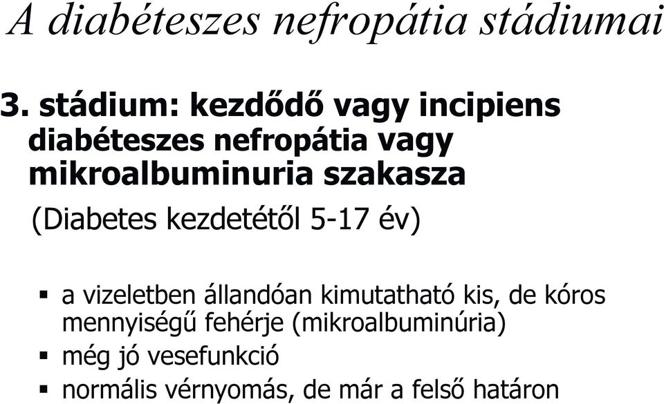 mikroalbuminuria szakasza (Diabetes kezdetétől 5-17 év) a vizeletben
