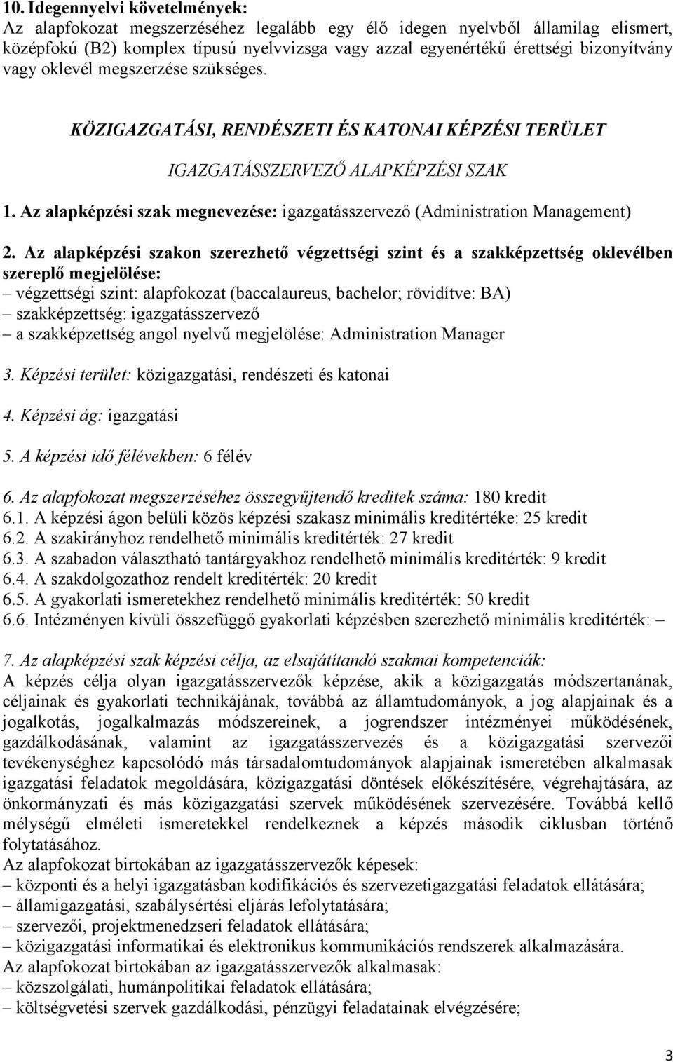 Az alapképzési szak megnevezése: igazgatásszervező (Administration Management) 2.