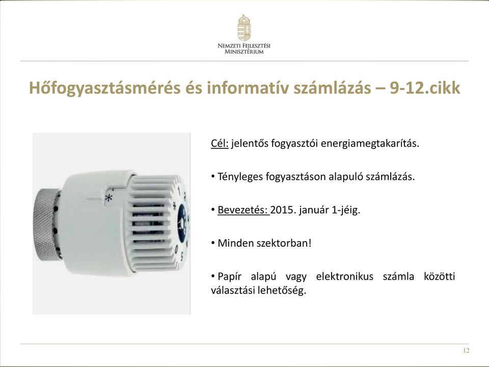 Tényleges fogyasztáson alapuló számlázás. Bevezetés: 2015.