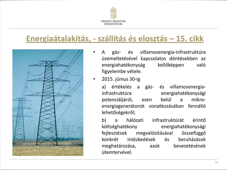 2015. június 30-ig a) értékelés a gáz- és villamosenergiainfrastruktúra energiahatékonysági potenciáljáról, ezen belül a