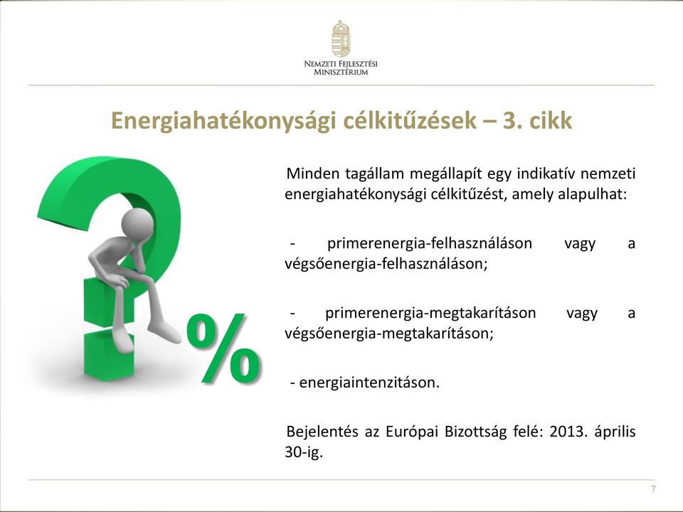 amely alapulhat: - primerenergia-felhasználáson vagy a végsőenergia-felhasználáson; % -