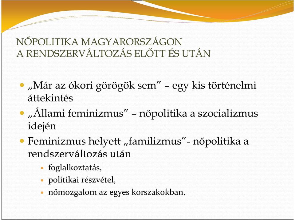 szocializmus idején Feminizmus helyett familizmus - nıpolitika a