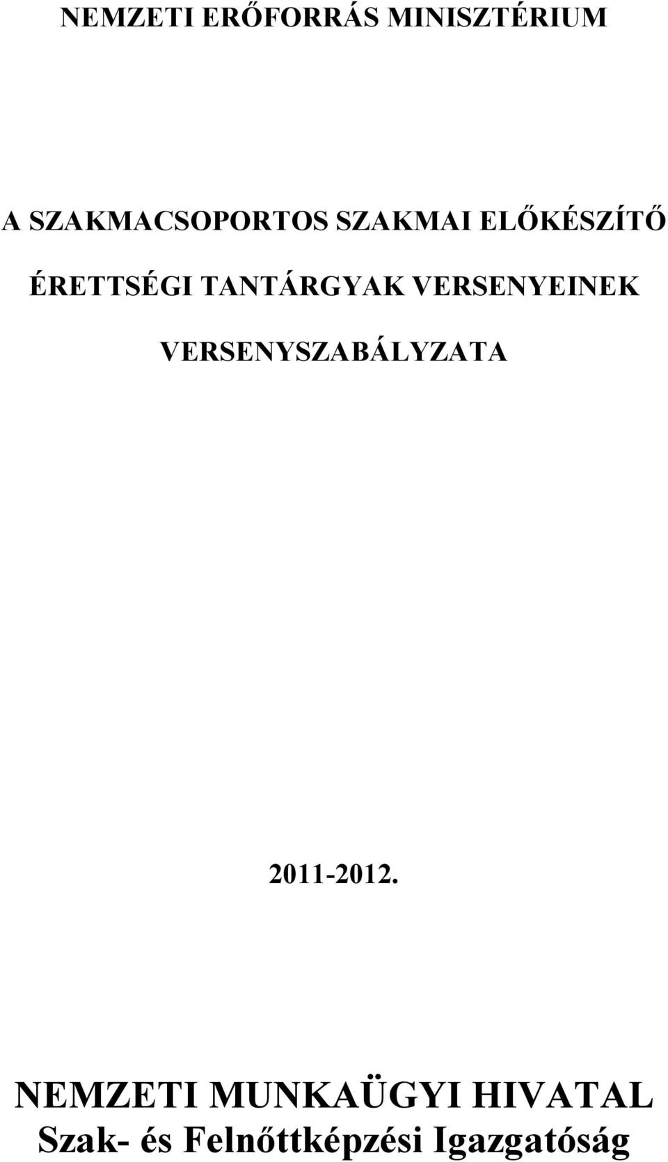 VERSENYEINEK VERSENYSZABÁLYZATA 2011-2012.