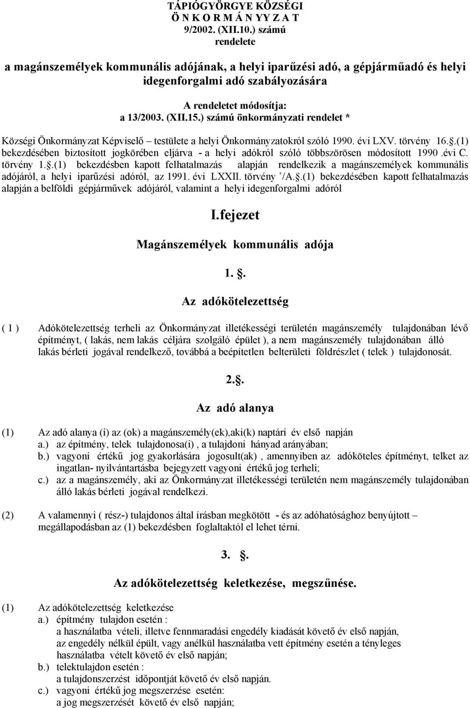 ) számú önkormányzati rendelet * Községi Önkormányzat Képviselő testülete a helyi Önkormányzatokról szóló 1990. évi LXV. törvény 16.