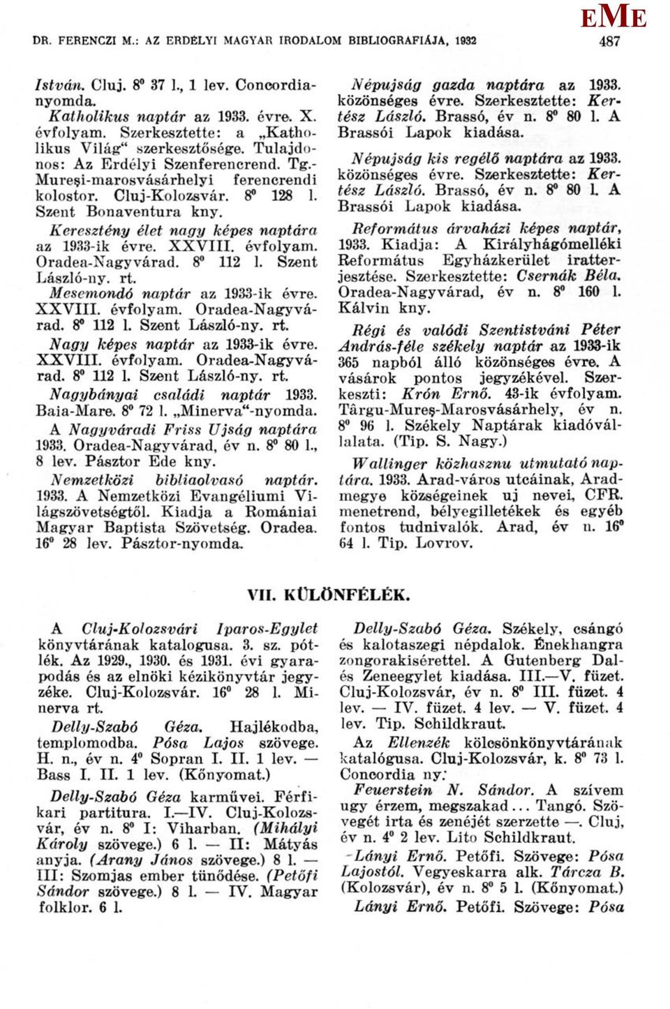 Szent Bonaventura Keresztény élet nagy képes naptára az 1933-ik évre. XXVIII. évfolyam. Oradea-Nagyvárad. 8 112 1. Szent László-ny. esemondó naptár az 1933-ik évre. XXVIII. évfolyam. Oradea-Nagyvárad. 8 112 1. Szent László-ny. Nagy képes naptár az 1933-ik évre.