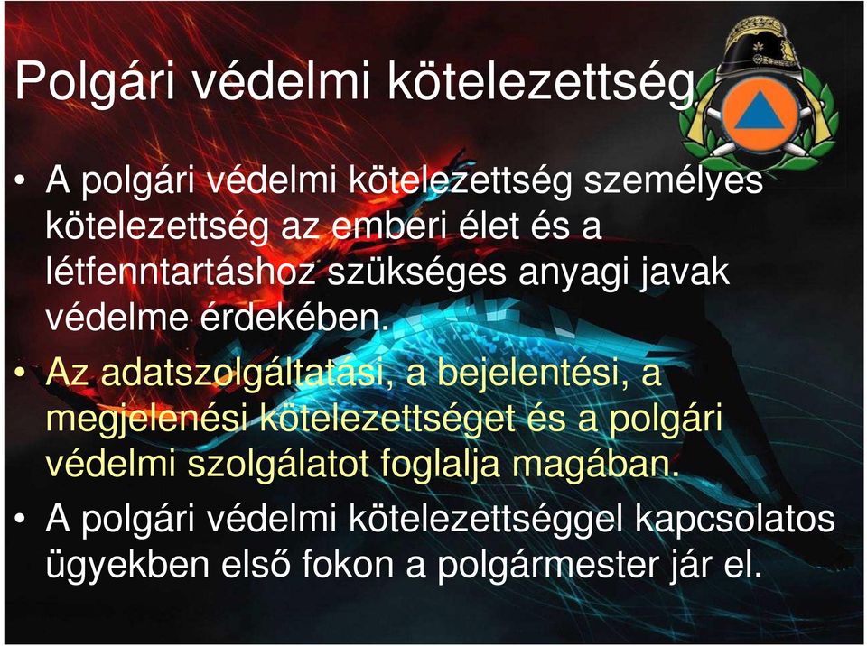 Az adatszolgáltatási, a bejelentési, a megjelenési kötelezettséget és a polgári védelmi