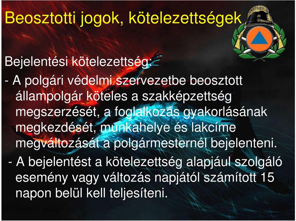 munkahelye és lakcíme megváltozását a polgármesternél bejelenteni.