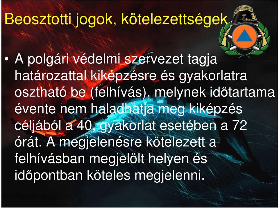 haladhatja meg kiképzés céljából a 40, gyakorlat esetében a 72 órát.