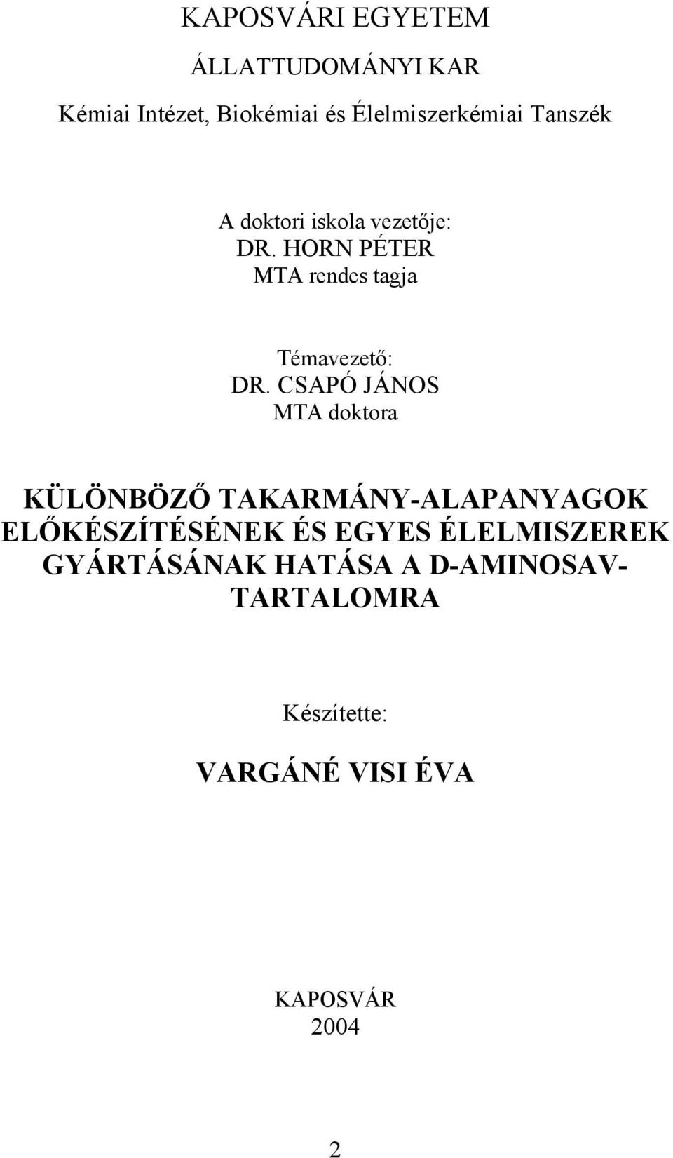 CSAPÓ JÁNOS MTA doktora KÜLÖNBÖZŐ TAKARMÁNY-ALAPANYAGOK ELŐKÉSZÍTÉSÉNEK ÉS EGYES