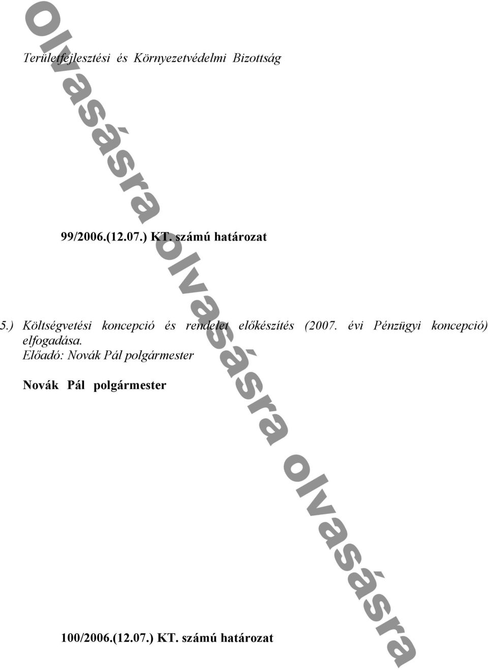 számú határozat SZMSZ-b n h k k k í kk yü 5 Kö égv é c pc é ᔗ厗 é í é (2007 év Pé ügy c pc f g Novák Pál polgármester n ü y k nc c ó k c ny E nd h y n ü y B n y n k y f d k h u n k h f n c k n dódn