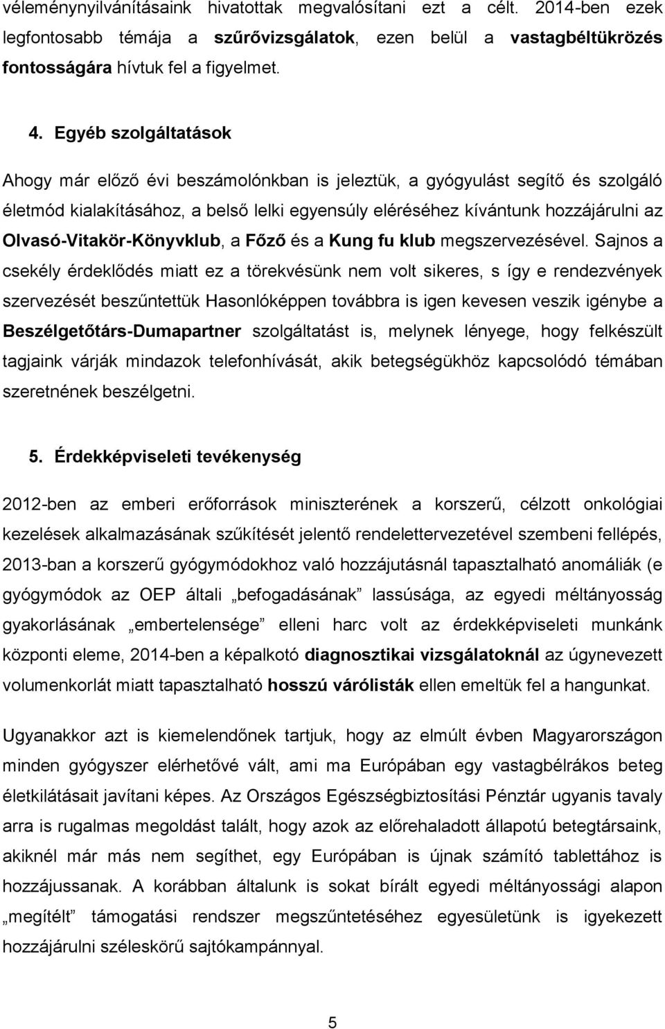 Olvasó-Vitakör-Könyvklub, a Főző és a Kung fu klub megszervezésével.