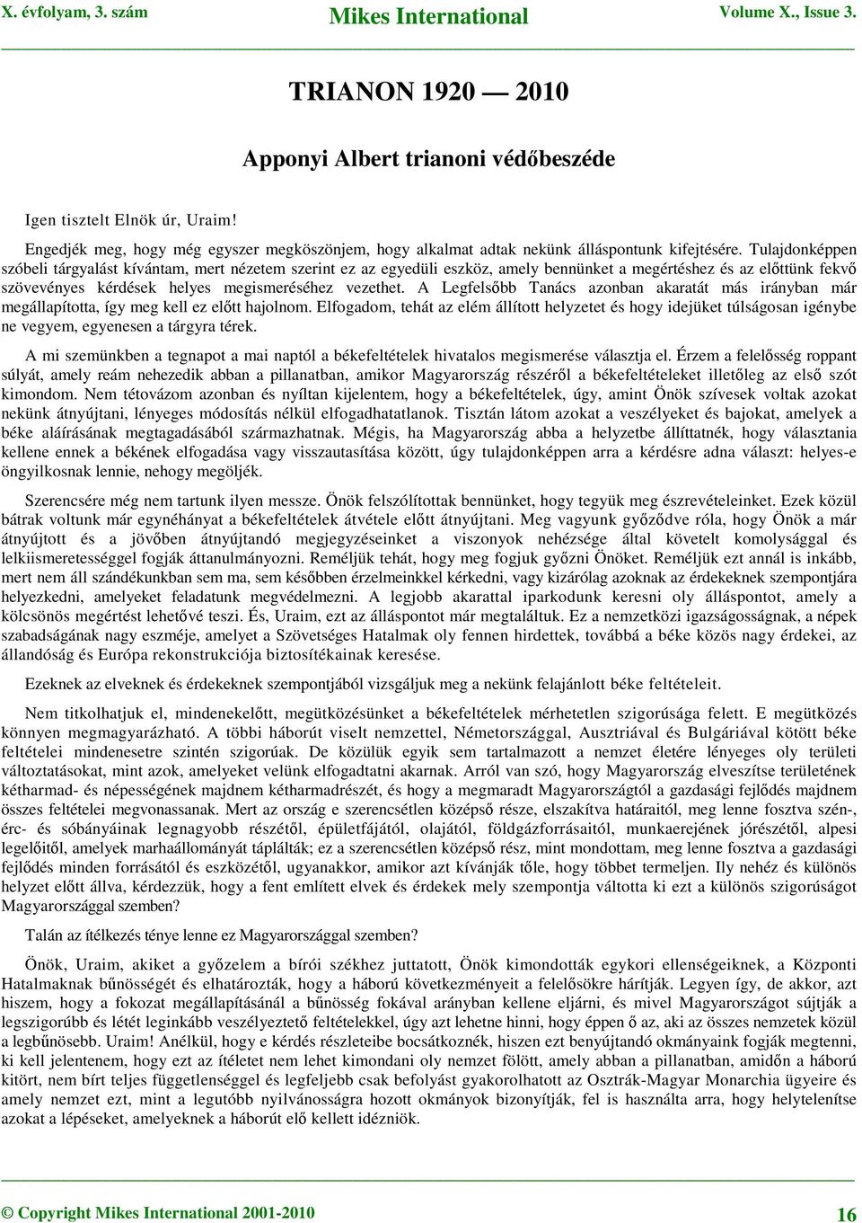 A Legfelsőbb Tanács azonban akaratát más irányban már megállapította, így meg kell ez előtt hajolnom.