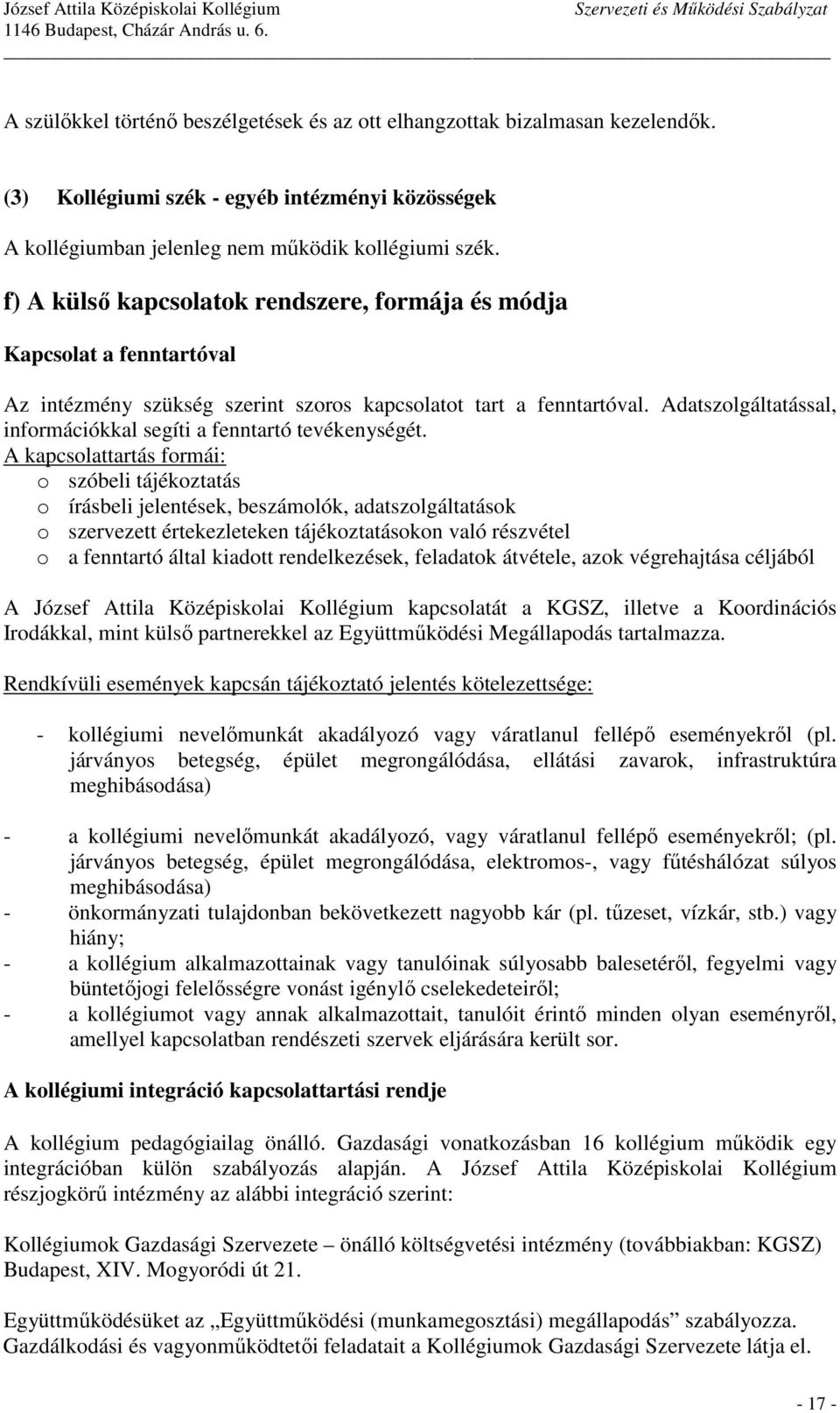 Adatszolgáltatással, információkkal segíti a fenntartó tevékenységét.