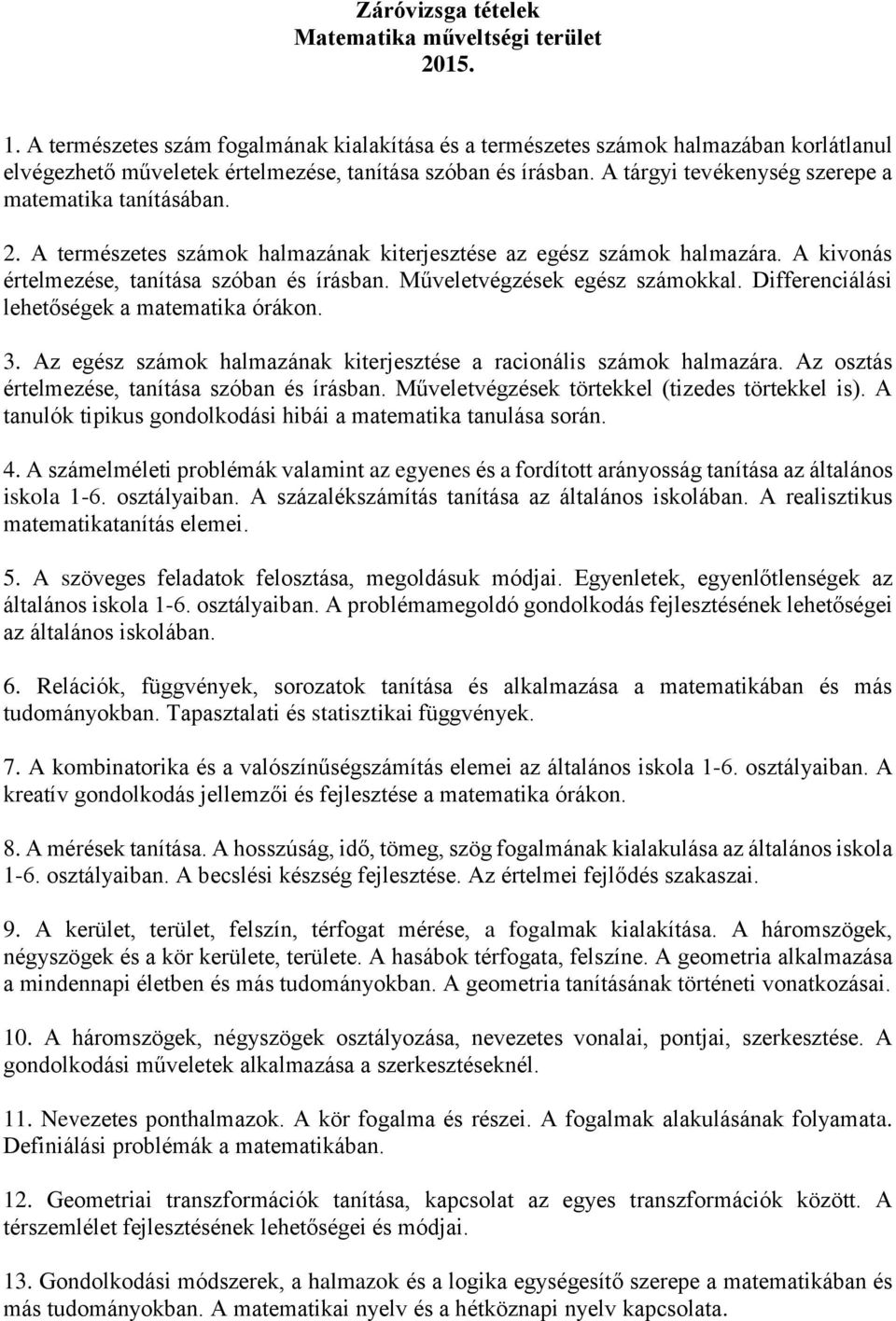 Műveletvégzések egész számokkal. Differenciálási lehetőségek a matematika órákon. 3. Az egész számok halmazának kiterjesztése a racionális számok halmazára.