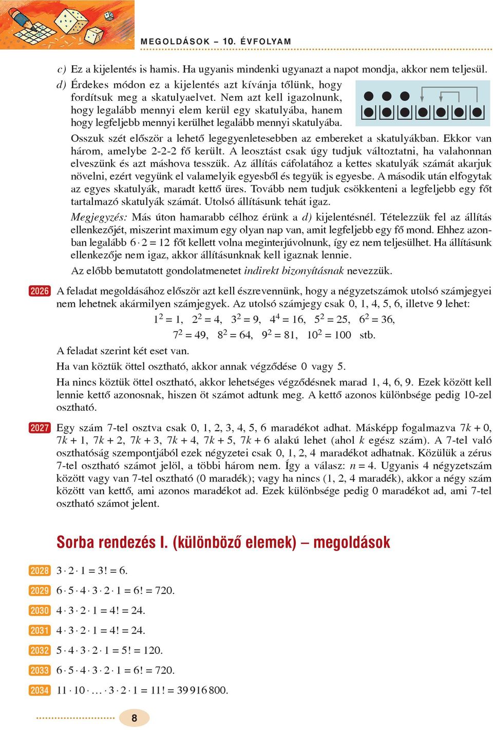 Ekkor vn három, melbe -- fõ került. leosztást csk úg tudjuk változttni, h vlhonnn elveszünk és zt máshov tesszük.