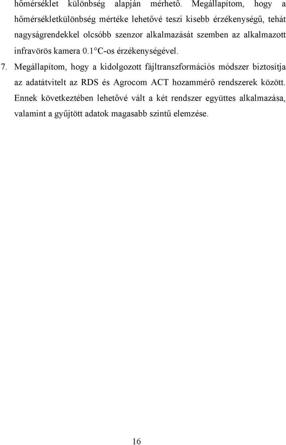 alkalmazását szemben az alkalmazott infravörös kamera 0.1 C-os érzékenységével. 7.