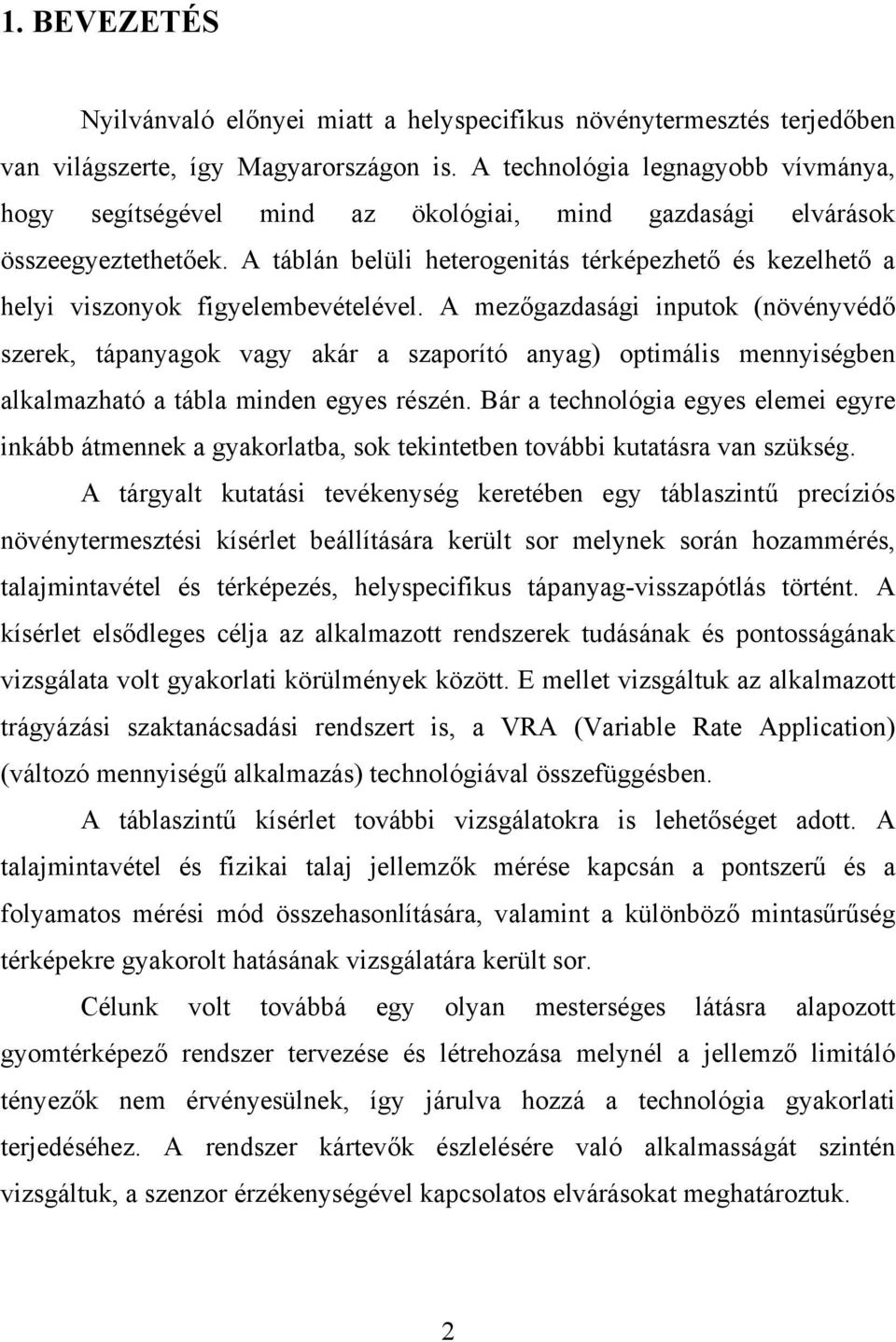 A táblán belüli heterogenitás térképezhető és kezelhető a helyi viszonyok figyelembevételével.